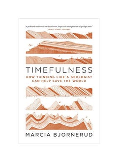 Timefulness: How Thinking Like A Geologist Can Help Save The World paperback english - 11-02-2020 