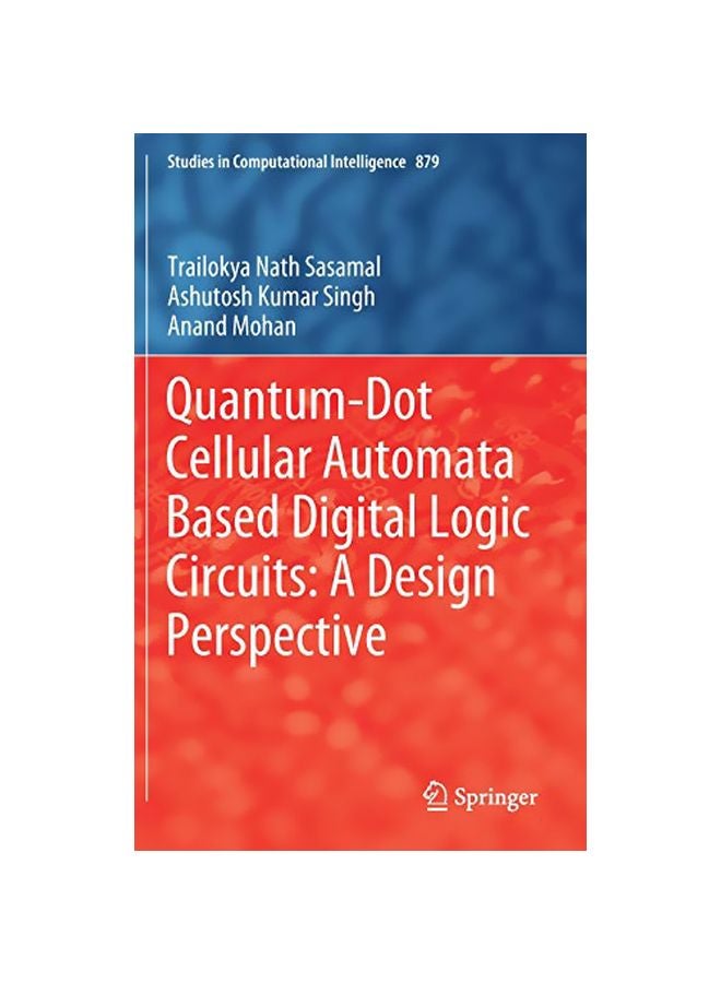Quantum-Dot Cellular Automata Based Digital Logic Circuits: A Design Perspective hardcover english - 18-01-2020 