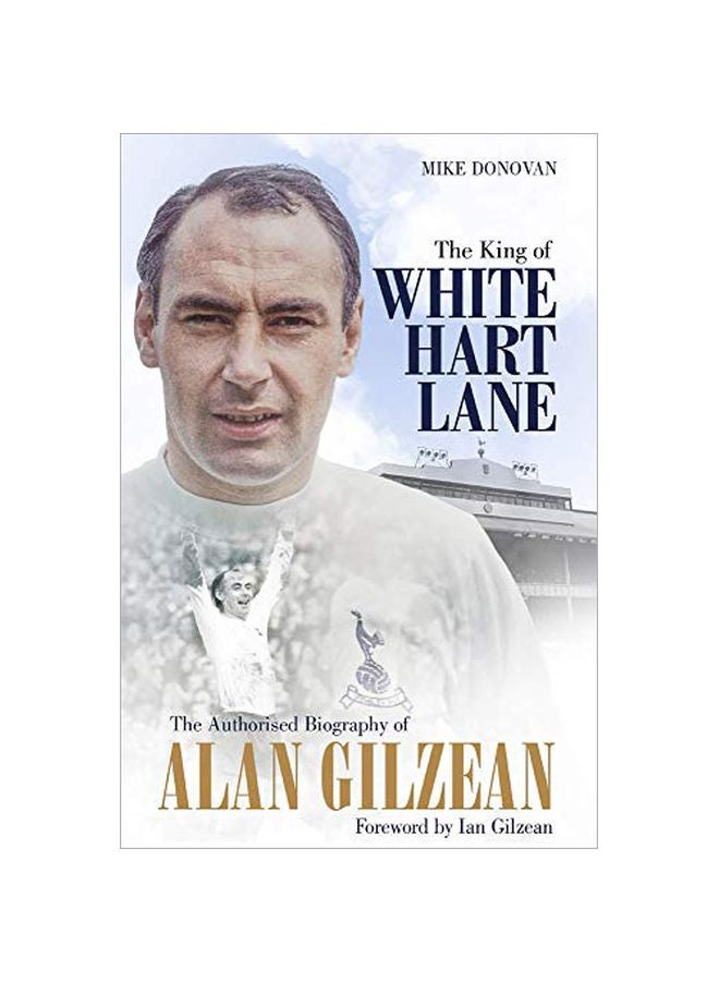The King Of White Hart Lane: The Authorised Biography Of Alan Gilzean hardcover english - 01-01-2020 