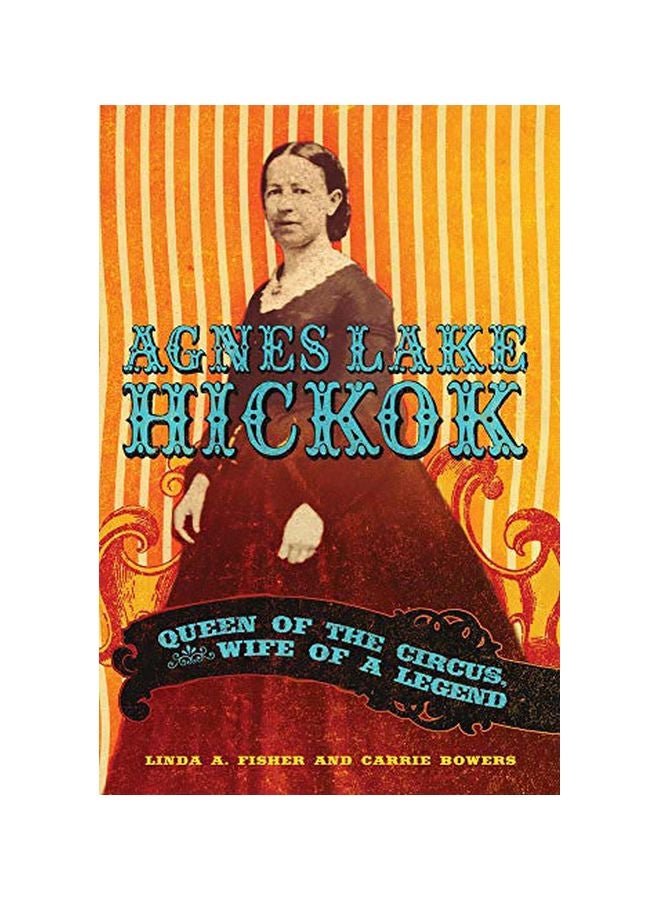 Agnes Lake Hickok: Queen Of The Circus, Wife Of A Legend hardcover english - 24 January 2020 