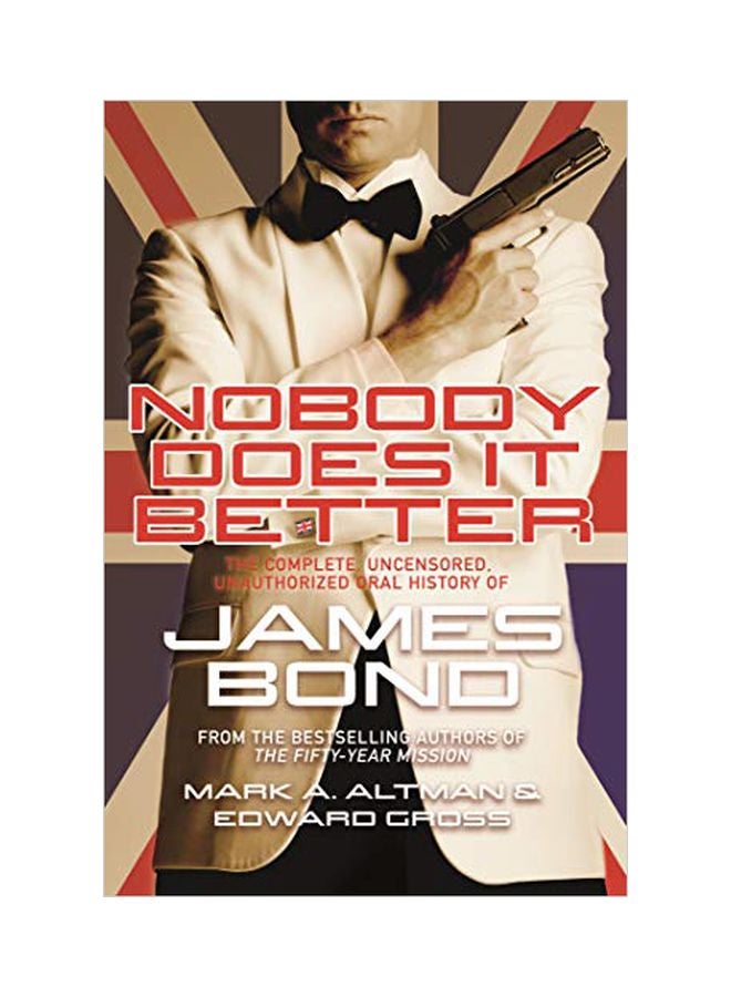 Nobody Does It Better: The Complete, Uncensored, Unauthorized Oral History Of James Bond hardcover english - 01 March 2020