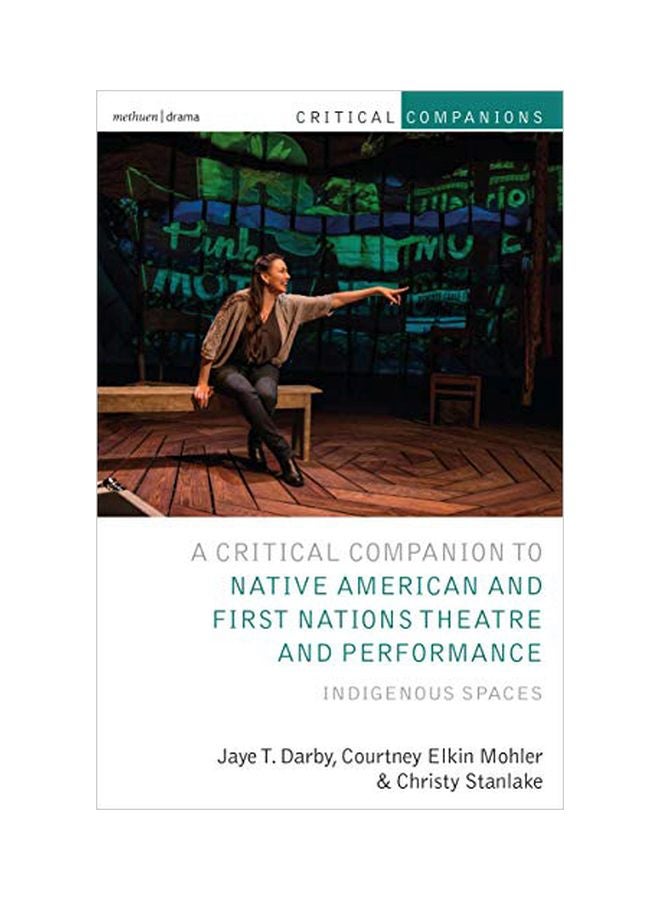 null - Critical Companion To Native American And First Nations Theatre And Performance: Indigenous Spaces hardcover english - 06 February 2020 - Image 1
