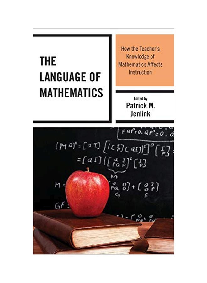 The Language Of Mathematics: How The Teacher's Knowledge Of Mathematics Affects Instruction hardcover english - 11 Mar 0220 