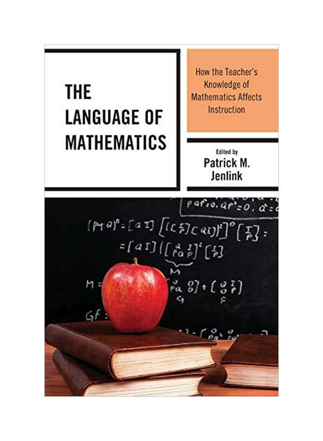 The Language Of Mathematics: How The Teacher's Knowledge Of Mathematics Affects Instruction paperback english - 11 Mar 0220 
