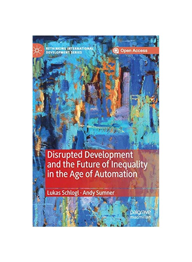 Disrupted Development And The Future Of Inequality In The Age Of Automation hardcover english - 14 January 2020 
