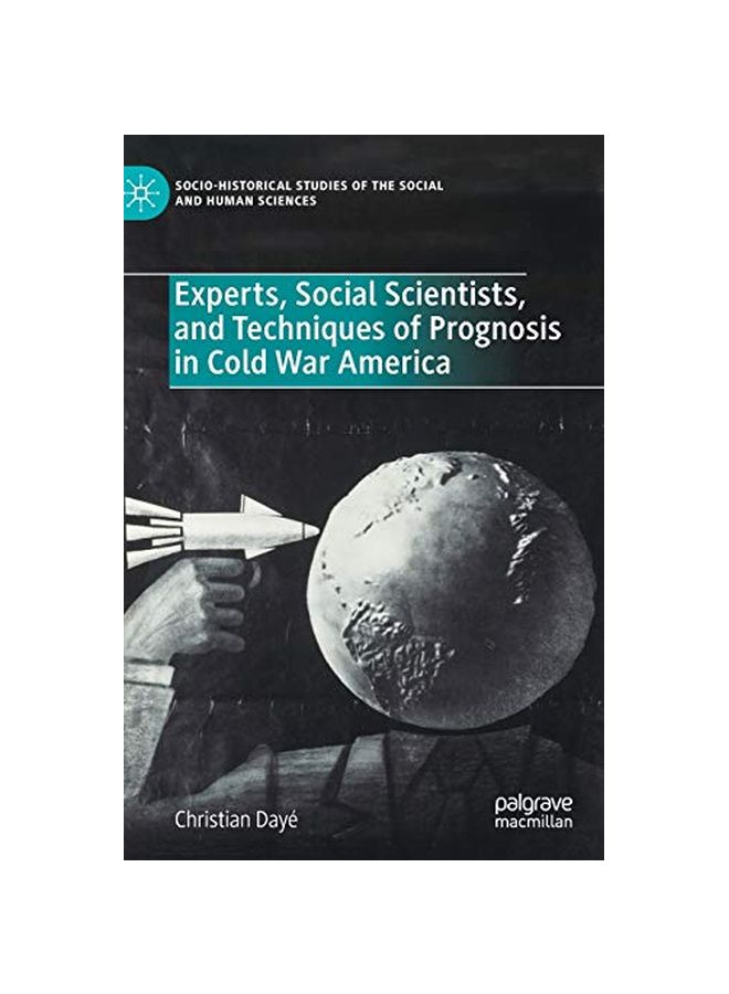 Experts, Social Scientists, And Techniques Of Prognosis In Cold War America hardcover english - 17 January 2020 
