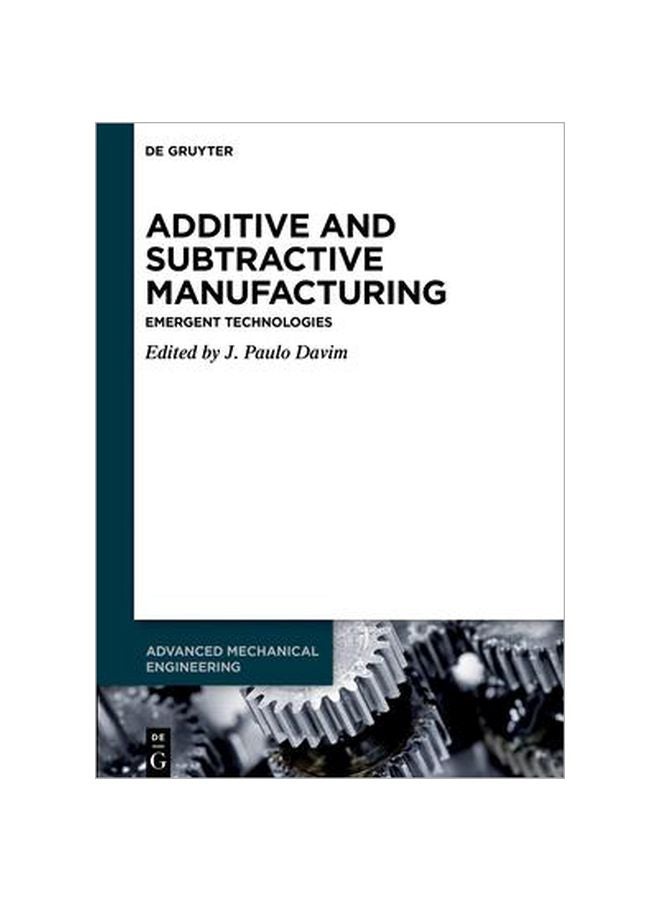 Additive And Subtractive Manufacturing: Emergent Technologies hardcover english - 20 January 2020