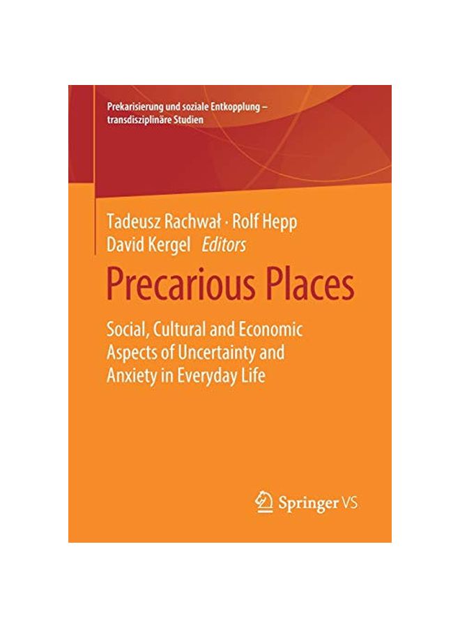Precarious Places: Social Cultural And Economic Aspects Of Uncertainty And Anxiety In Everyday Life paperback english - 27 March 2020 