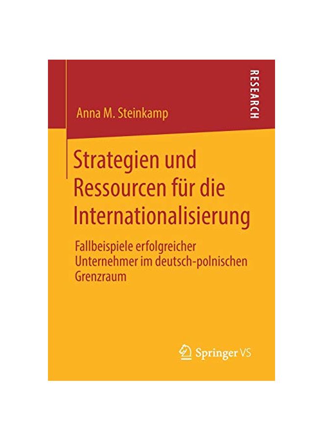 Strategien Und Ressourcen Für Die Internationalisierung: Fallbeispiele Erfolgreicher Unternehmer Im Deutsch-polnischen Grenzraum paperback german - 24 February 2020 