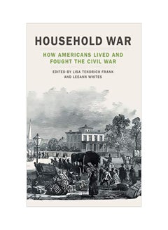 Household War: How Americans Lived And Fought The Civil War hardcover english - 30 January 2020 