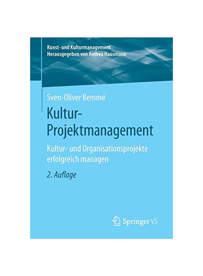 Kultur-projektmanagement: Kultur- Und Organisationsprojekte Erfolgreich Managen paperback german - 17 January 2020