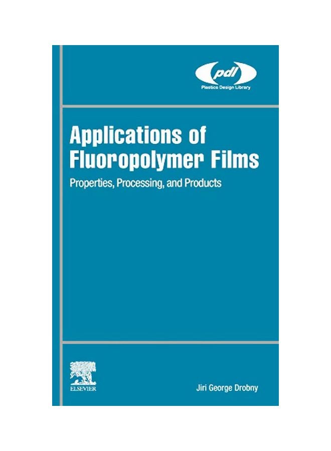 Applications Of Fluoropolymer Films: Properties, Processing, And Products hardcover english - 20 January 2020 