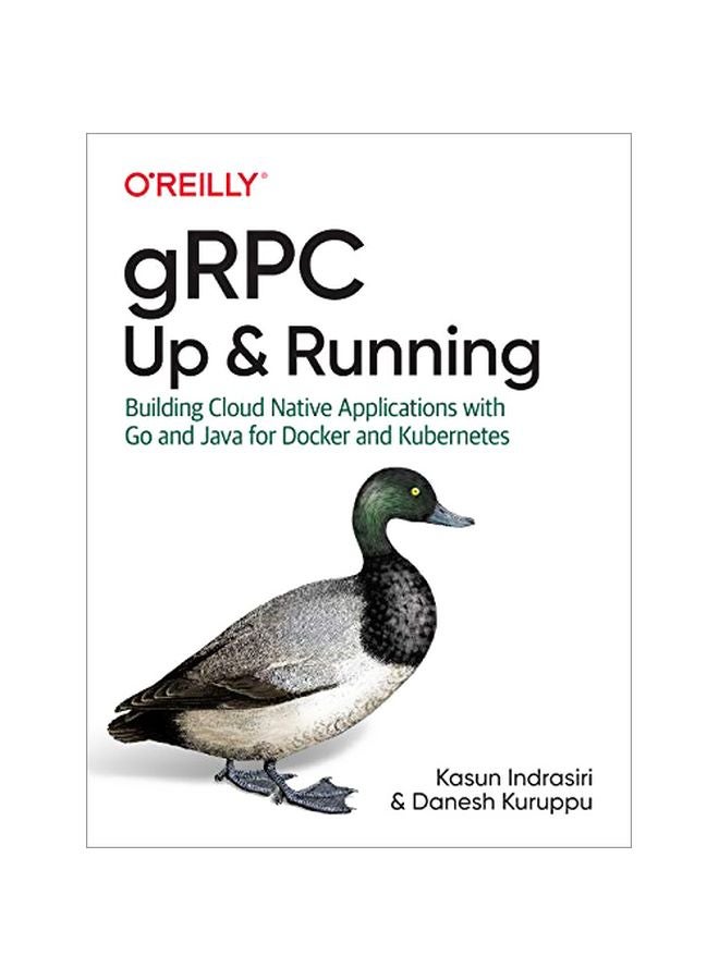 gRPC: Up And Running: Building Cloud Native Applications With Go And Java For Docker And Kubernetes Paperback English by Kasun Indrasiri - 11 February 2020 