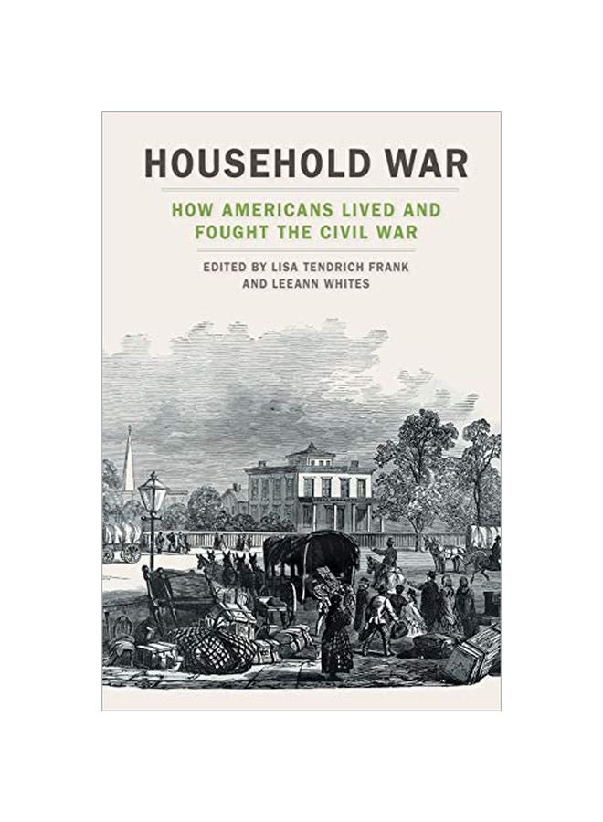 Household War: How Americans Lived And Fought The Civil War paperback english - 30 January 2020 