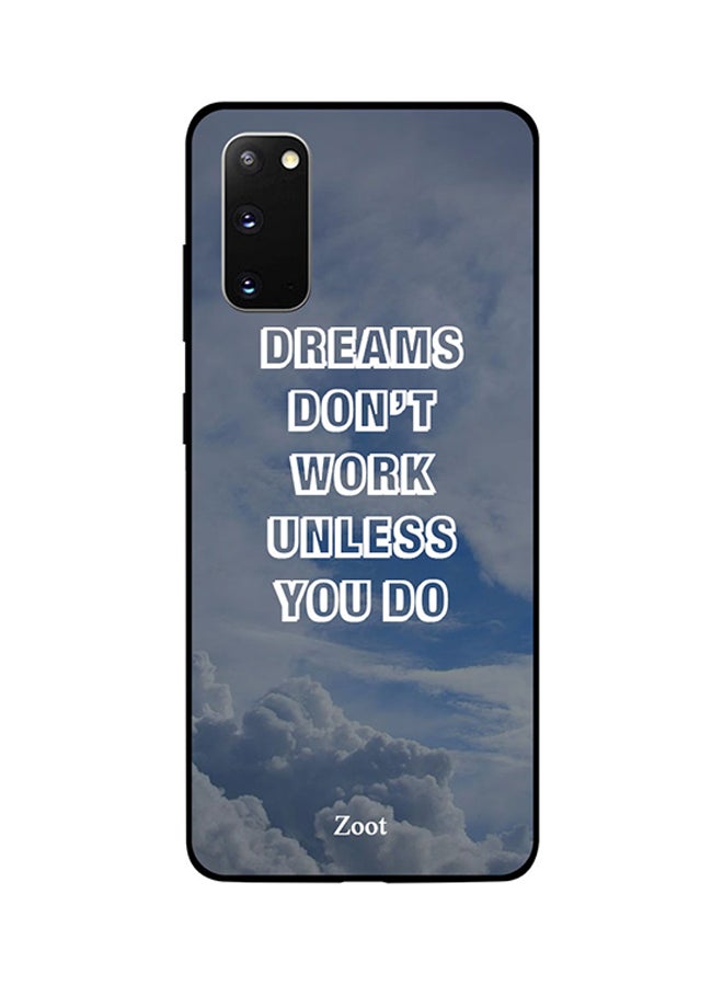 Zoot Skin Case Cover -for Samsung Galaxy S20 Dreams Don't Work Unless You Do Dreams Don't Work Unless You Do