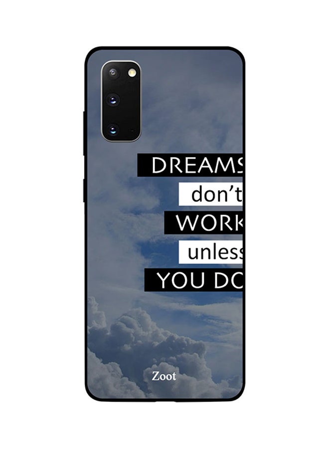 Zoot Skin Case Cover -for Samsung Galaxy S20 Dreams Don't Work Unless You Do Dreams Don't Work Unless You Do
