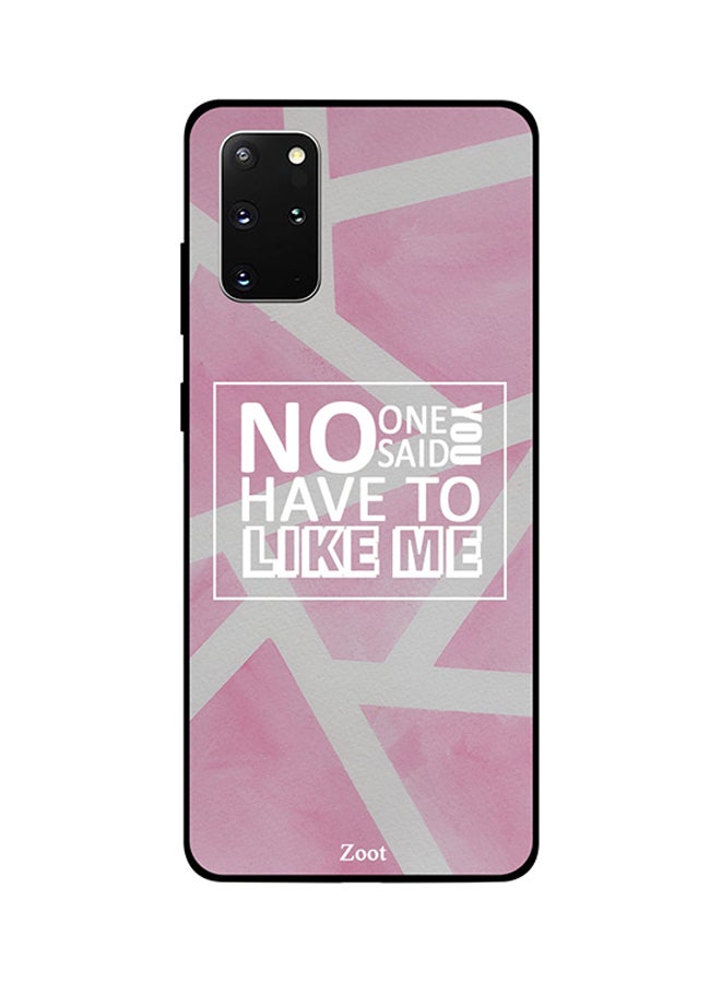 Zoot Skin Case Cover -for Samsung Galaxy S20 Plus No One Said You Have To Like Me No One Said You Have To Like Me