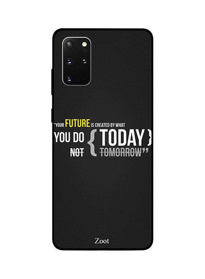 Zoot Skin Case Cover -for Samsung Galaxy S20 Plus You Future Is Created By What You Do Today You Future Is Created By What You Do Today