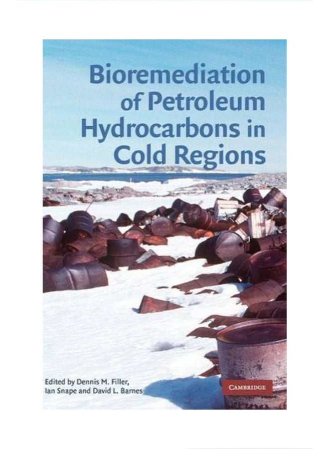 Bioremediation Of Petroleum Hydrocarbons In Cold Regions Hardcover English by Edited by Dennis M. Filler , Edited by Ian Snape , Edited by David L. Barnes 