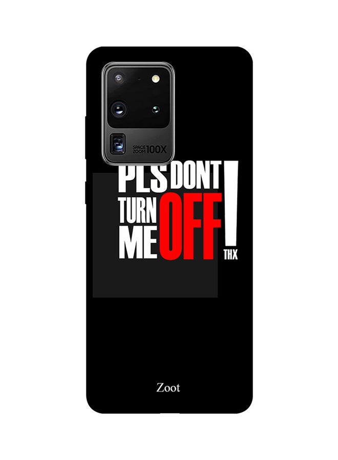 Zoot Skin Case Cover -for Samsung Galaxy Ultra S20 Don't Turn Me Off Don't Turn Me Off