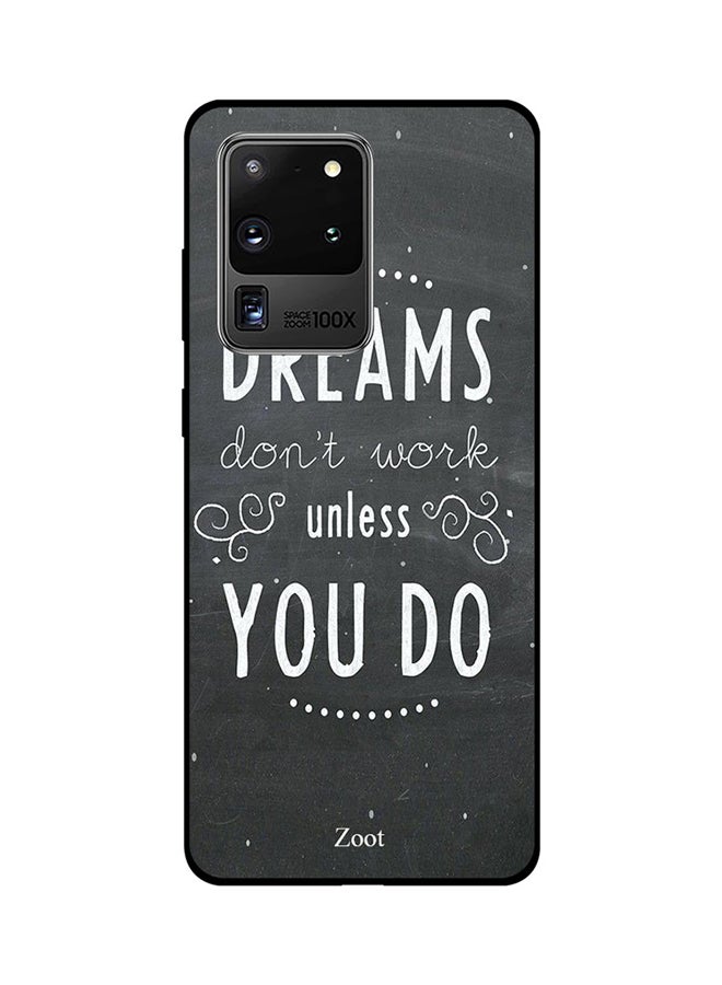 Zoot Skin Case Cover -for Samsung Galaxy S20 Ultra Dreams Don't Work Unless You Do Dreams Don't Work Unless You Do