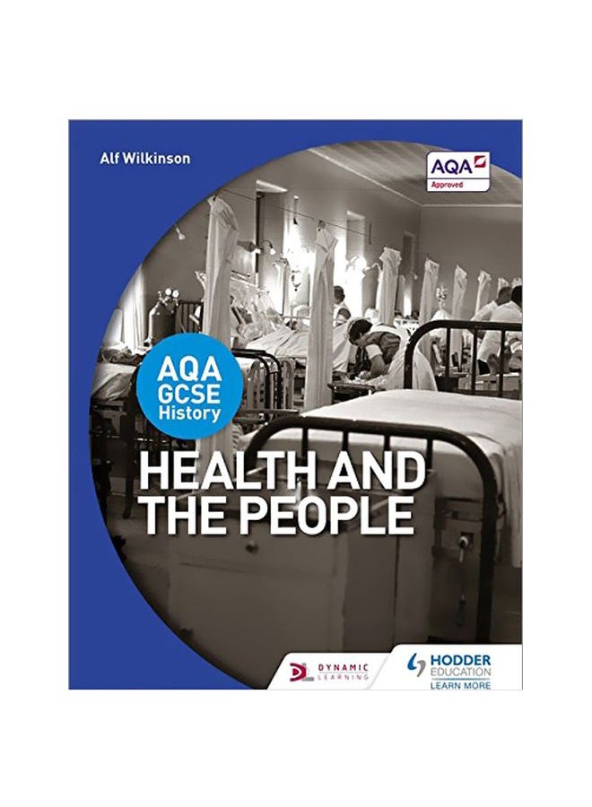 AQA GCSE History:Health And The People Paperback English by Alf Wilkinson - 42521 