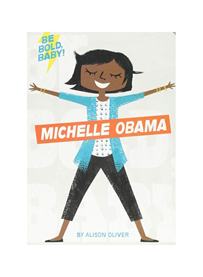 Be Bold, Baby!: Michelle Obama board_book english - 01 December 2018