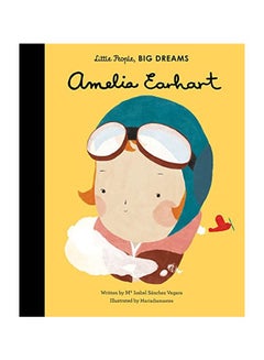 Amelia Earhart: Little People, Big Dreams Hardcover English by María Isabel Sánchez Vegara - 09 August 2016 