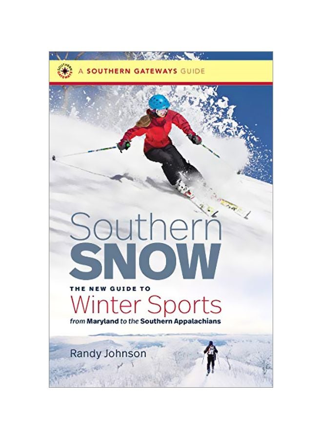 Southern Snow: The New Guide To Winter Sports From Maryland To The Southern Appalachians paperback english - 30 January 2020 
