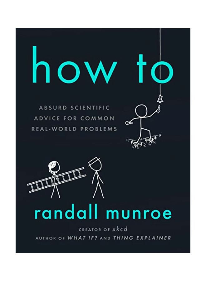 How To: Absurd Scientific Advice For Common Real-World Problems Hardcover English by Randall Munroe - 03-Sep-19 