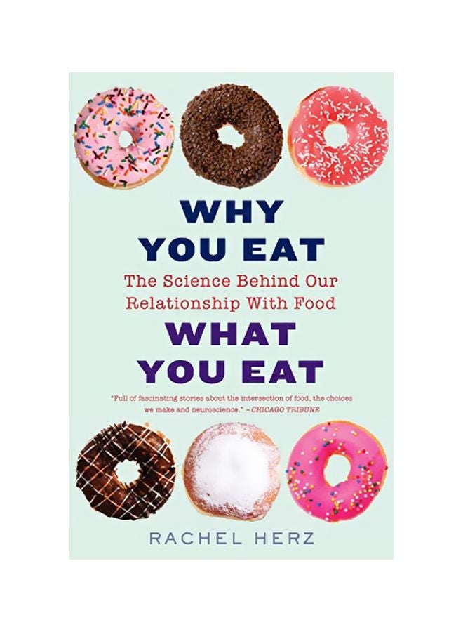 Why You Eat What You Eat : The Science Behind Our Relationship With Food Paperback English by Rachel Herz - 43473 