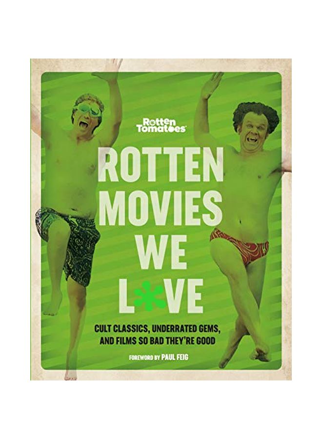 Rotten Movies We Love: Cult Classics, Underrated Gems, And Films So Bad They're Good Paperback English by EDITORS OF ROTTEN TOMATOES - 43746