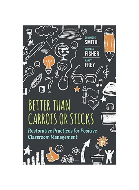 Better Than Carrots Or Sticks: Restorative Practices For Positive Classroom Management Paperback English by Dominique Smith - 17-Aug-15