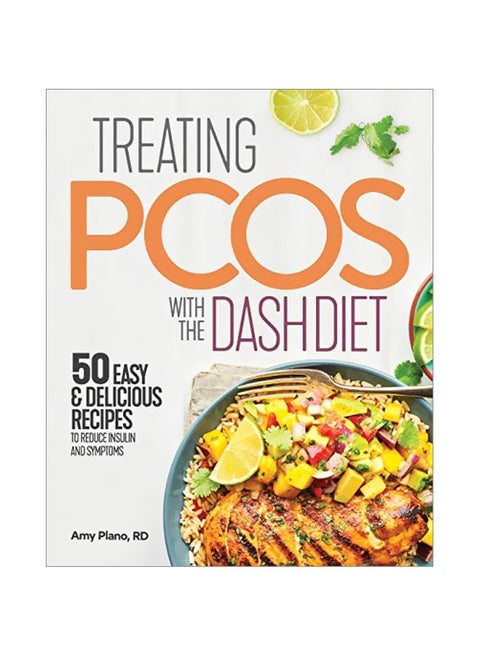 Treating Pcos With The Dash Diet: 50 Easy And Delicious Recipes Paperback English by Rd Amy Plano - 43753