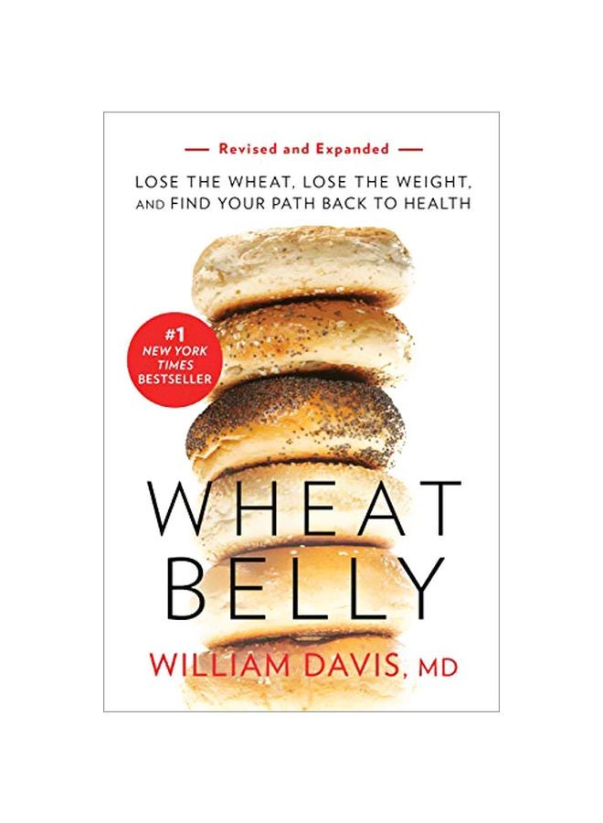 Wheat Belly: Lose The Wheat, Lose The Weight, And Find Your Path Back To Health Paperback English by William Davis - 43809 
