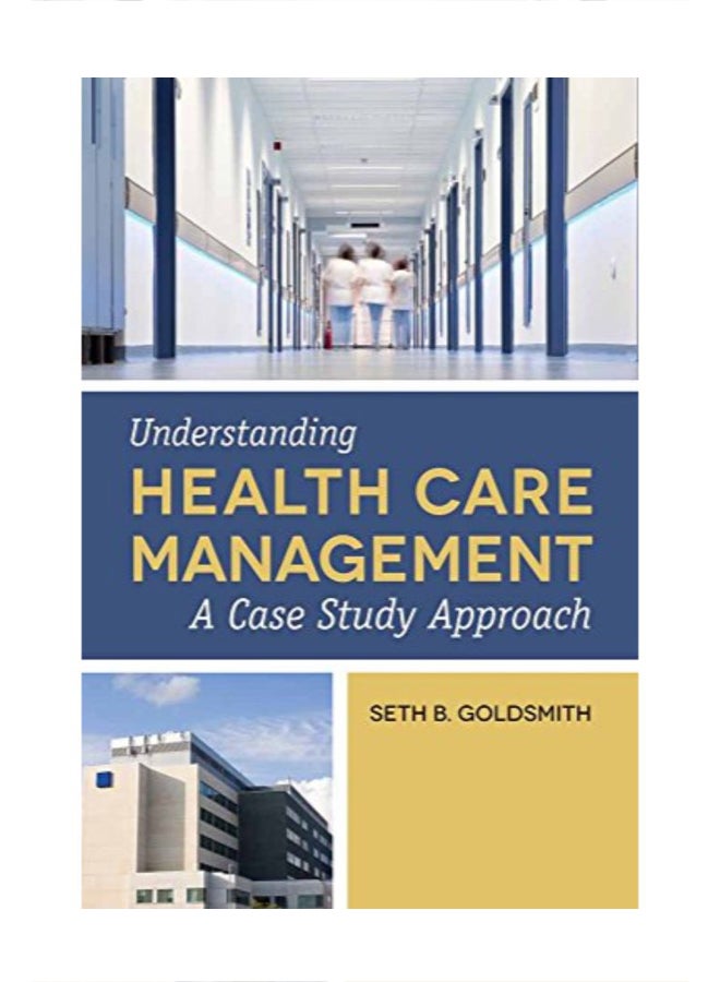 Understanding Health Care Management Paperback English by Seth B. Goldsmith - 10/16/2012 