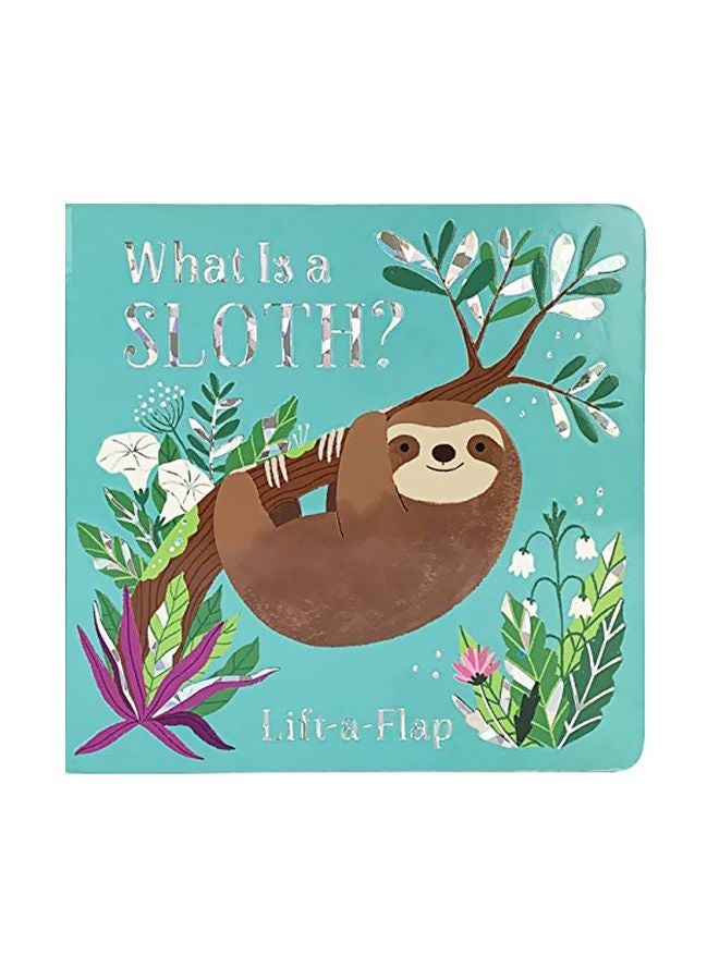 What Is A Sloth : Lift-A-Flap Board Book English by Ginger Swift - 13-Aug-19