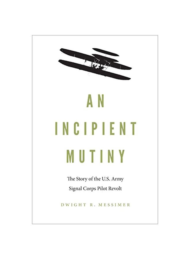An Incipient Mutiny : The Story Of The U.S. Army Signal Corps Pilot Revolt hardcover english - 01-Jan-20 