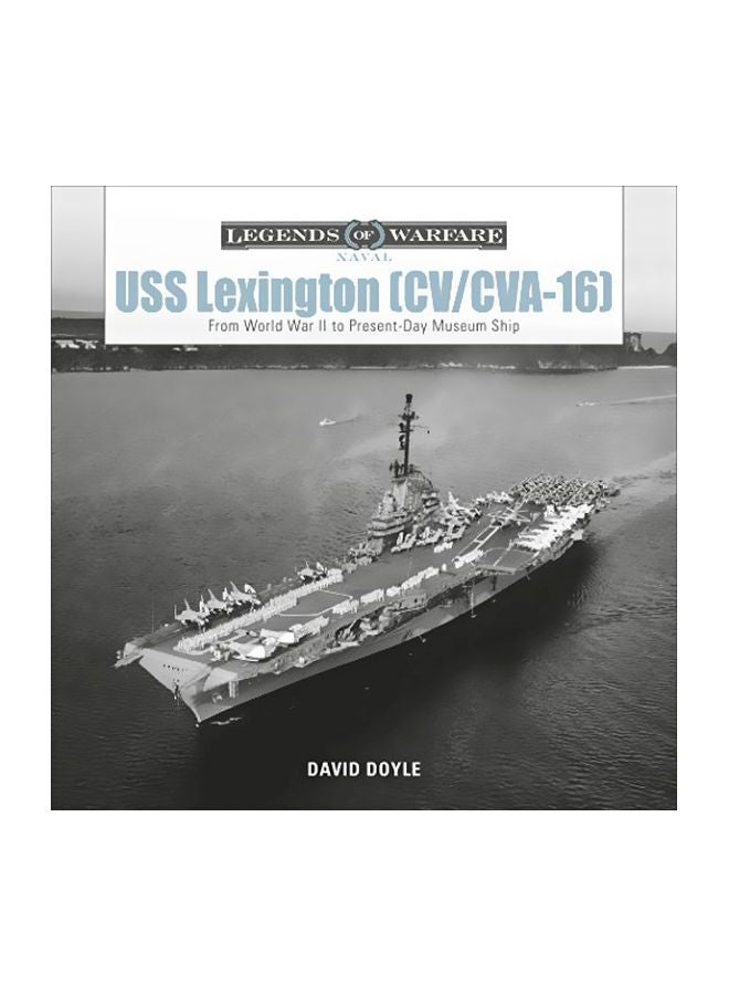 null - Uss Lexington (Cv/Cva-16): From World War Ii To Present-Day Museum Ship Hardcover English by David Doyle - 43918 - Image 1