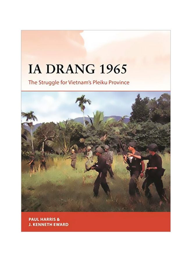 Ia Drang 1965 : The Struggle For Vietnam's Pleiku Province paperback english - 23-Jan-20
