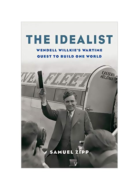 The Idealist: Wendell Willkie's Wartime Quest To Build One World hardcover english - 27-Mar-20