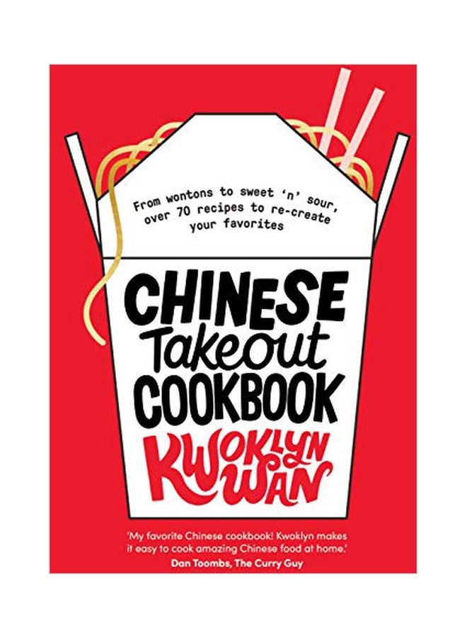 Chinese Takeout Cookbook: From Chop Suey To Sweet 'n' Sour, Over 70 Recipes To Re-create Your Favorites Hardcover English by Kwoklyn Wan - 20-Aug-19 