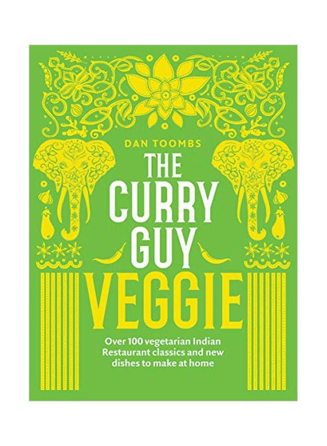 The Curry Guy Veggie: Over 100 Vegetarian Indian Restaurant Classics And New Dishes To Make At Home Hardcover English by Dan Toombs - 43788 