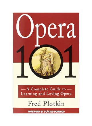 Opera 101: Complete Guide To Learning And Loving Opera paperback english - 31-Dec-94 - v1582724198/N35112095A_1
