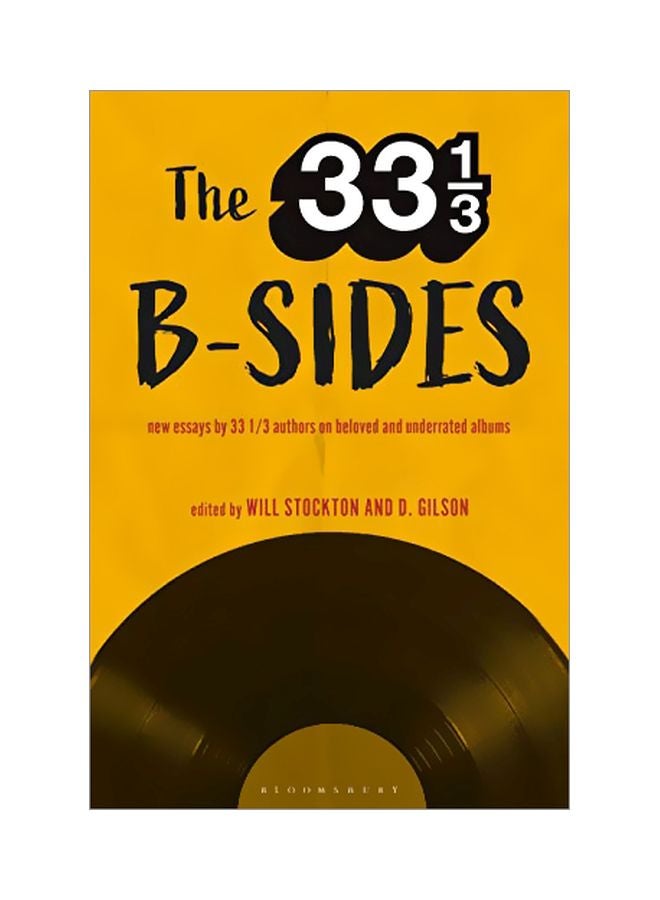33 1/3 B Sides: New Essays By 33 1/3 Authors On Beloved And Underrated Albums Paperback English by 33.33333333 - 43713