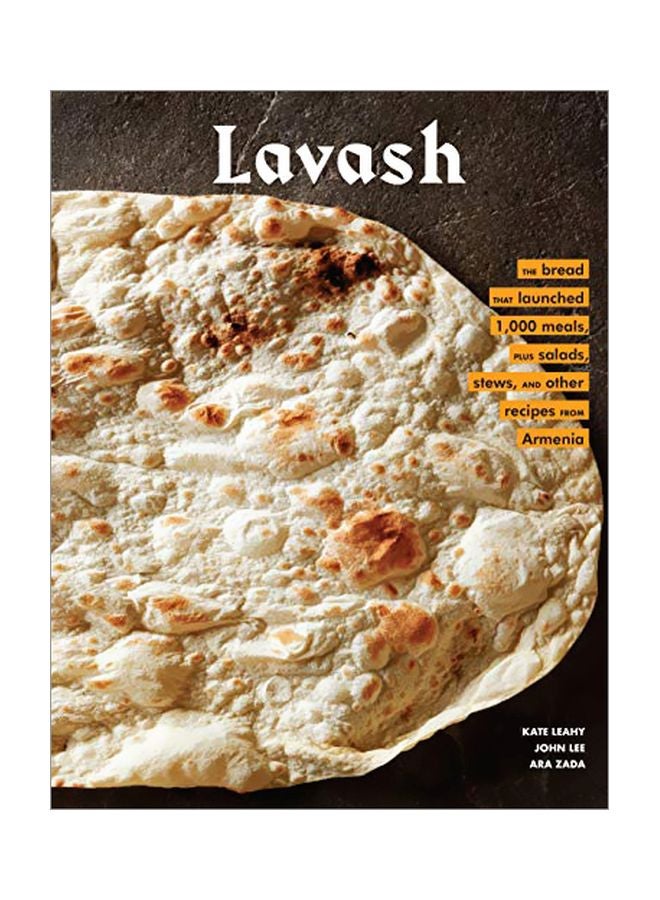 Lavash: The Bread That Launched 1000 Meals, Plus Salads, Stews, And Other Recipes From Armenia Hardcover English by Ara Zada - 43767 
