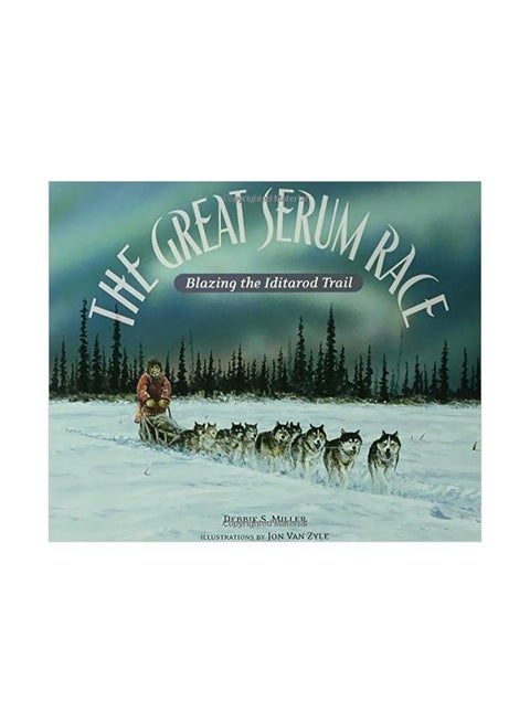 The Great Serum Race: Blazing The Iditarod Trail paperback english - 01-Mar-06