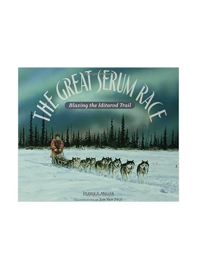 The Great Serum Race: Blazing The Iditarod Trail paperback english - 01-Mar-06
