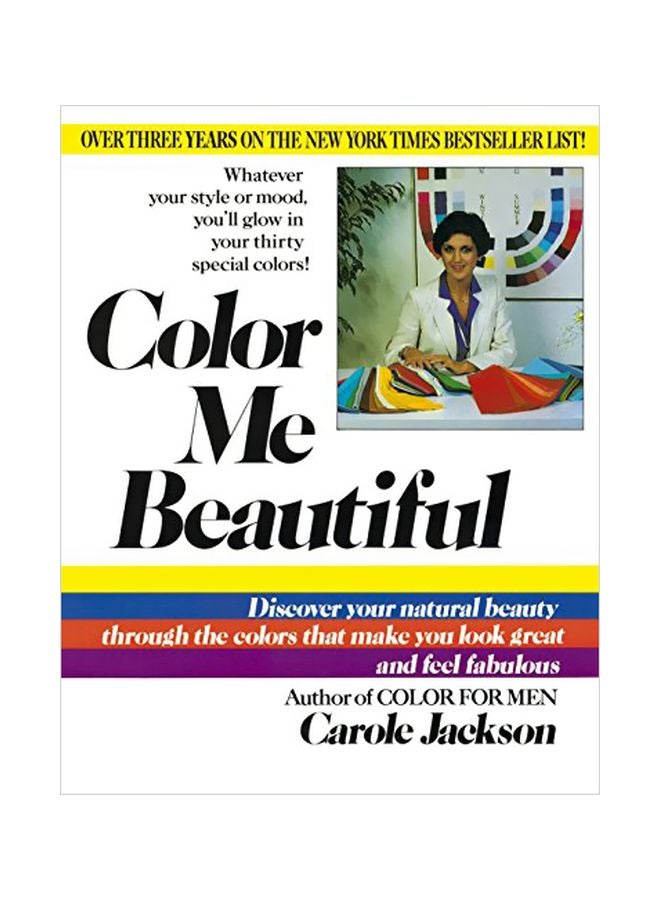 Color Me Beautiful: Discover Your Natural Beauty Through The Colors That Make You Look Great And Fe Fabulous! Paperback English by Carole Jackson - 31879