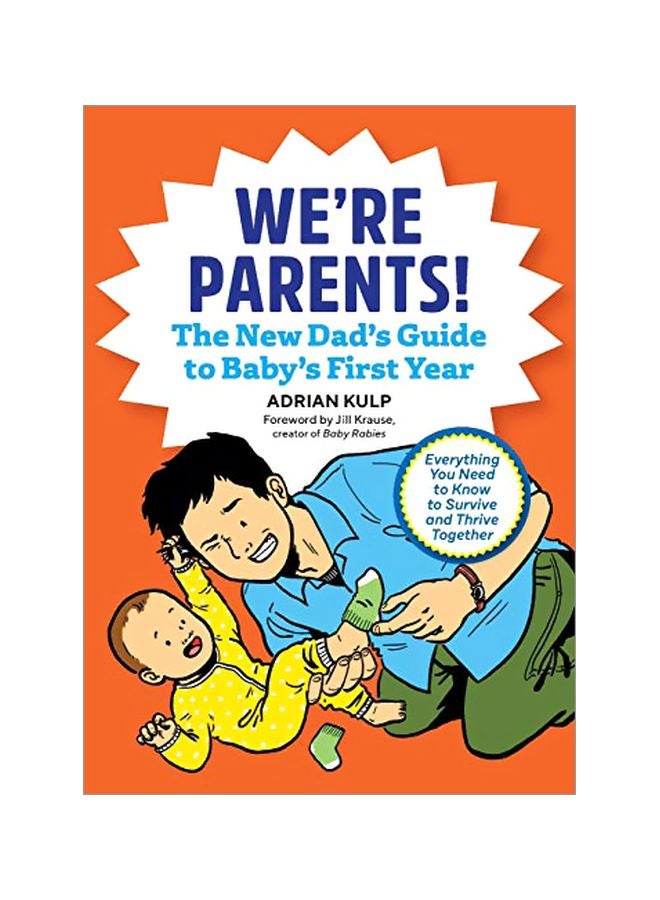 We're Parents! the New Dad Book for Baby's First Year: Everything You Need to Know to Survive and Thrive Together paperback english - 06-Aug-19 